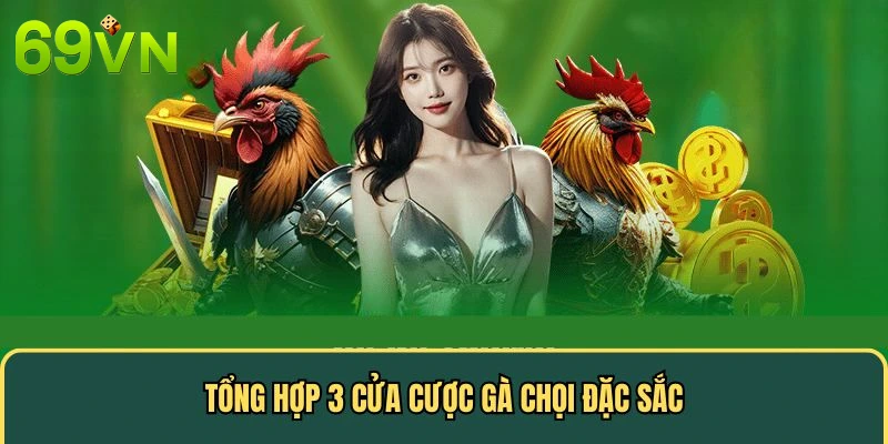 Tổng hợp cửa cược gà chọi đặc sắc